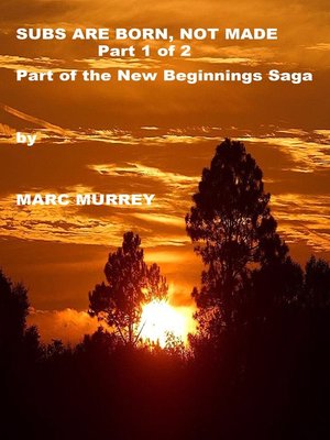 cover image of New Beginnings. Subs Are Born, Not Made. (Part 1 of 2).